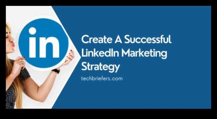 Profesionālā sāga: LinkedIn mārketinga panākumu organizēšana